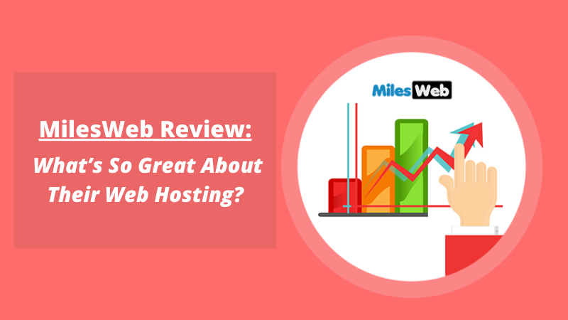 MilesWeb Review Whats So Great About Their Web Hosting